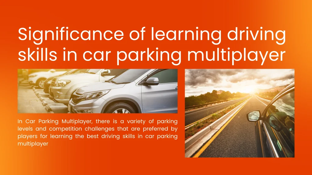 Significance of learning driving skills in car parking multiplayer Learn Driving Skills in Car Parking Multiplayer
