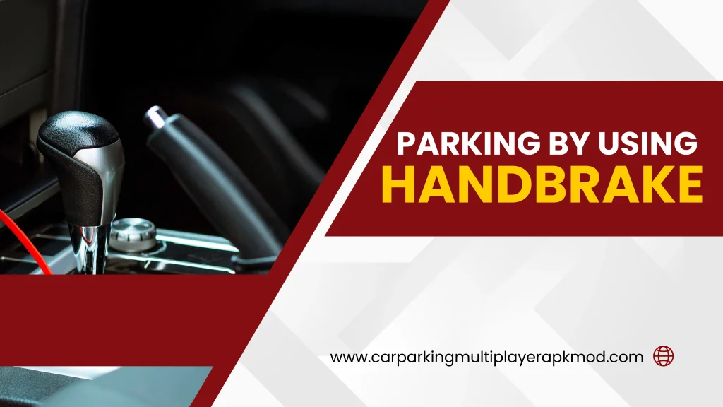 Parking by using handbrake Parking by using handbrake