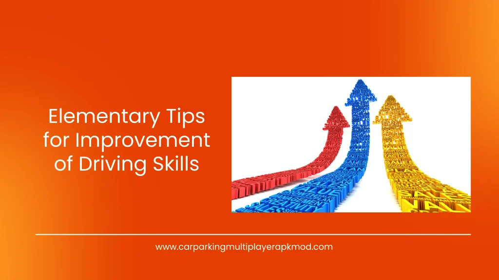 Elementary Tips for Improvement of Driving Skills Elementary Tips for Improvement of Driving Skills
