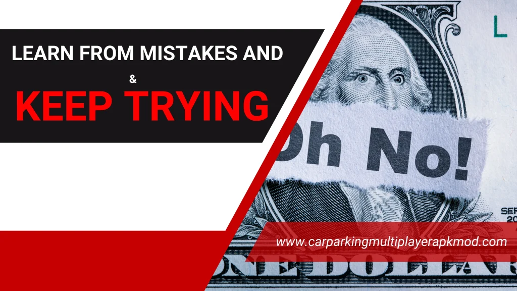 Learn from mistakes and keep trying Learn from mistakes and keep trying